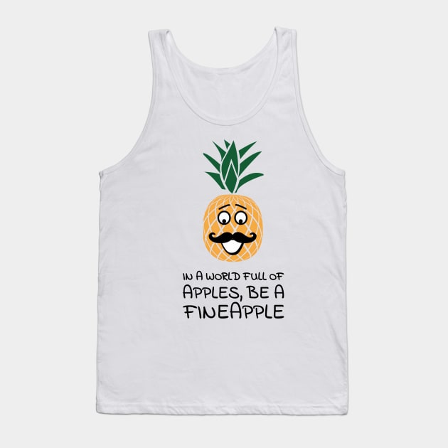 In a world full of apples, be a fineapple Tank Top by punderful_day